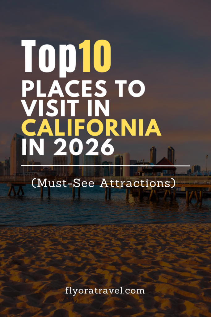 10 Best Places To Visit In California In 2026 (Must-See Attractions)